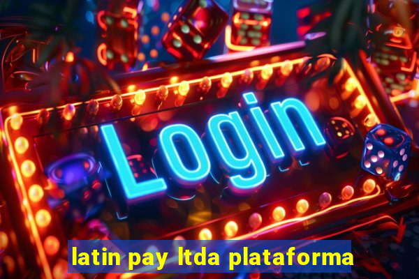 latin pay ltda plataforma